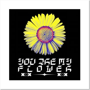 You are my flower Posters and Art